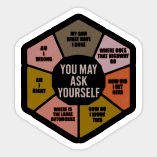 You-May-Ask-Yourself Sticker